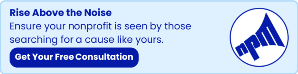 SEO service promotion: Rise Above the Noise. Ensure your nonprofit is seen by those searching for a cause like yours. Free consultation offer.